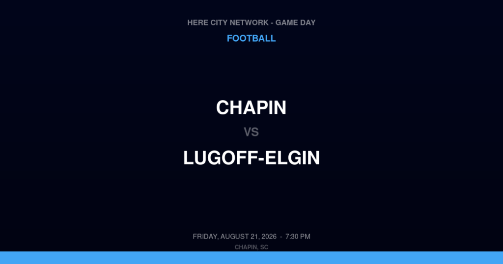 Chapin vs. Lugoff-Elgin — Football Game Day — Chapin, SC — Aug 21, 2026